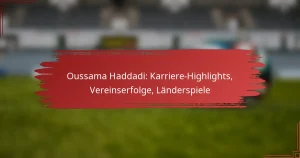Oussama Haddadi: Karriere-Highlights, Vereinserfolge, Länderspiele