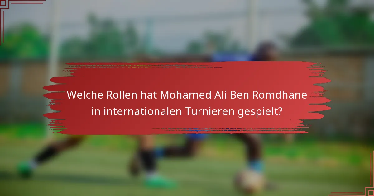 Welche Rollen hat Mohamed Ali Ben Romdhane in internationalen Turnieren gespielt?
